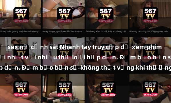 sex nữ cảnh sát Nhanh tay truy cập để xem phim sex đầy kích thích và mới nhất với nhiều thể loại hấp dẫn. Đảm bảo bạn sẽ không thất vọng khi thưởng thức.