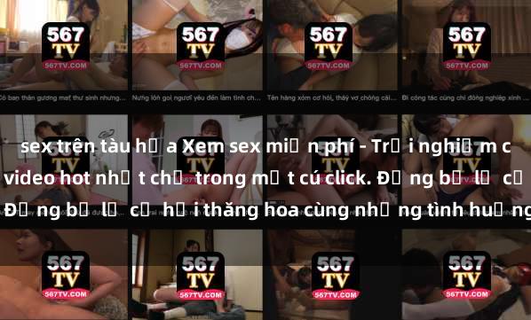 sex trên tàu hỏa Xem sex miễn phí - Trải nghiệm cực khoái với hàng ngàn video hot nhất chỉ trong một cú click. Đừng bỏ lỡ cơ hội thăng hoa cùng những tình huống kích thích!