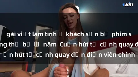 gái việt làm tình ở khách sạn bộ phim sex jav hot nhất không thể bỏ lỡ năm  Cuốn hút từ cảnh quay đến diễn viên chính