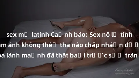 sex mỹ latinh Cảnh báo: Sex nô lệ tình dục - Một thứ ám ánh không thể tha nào chấp nhận được - Nền văn hóa lành mạnh đã thất bại trước sự tràn lan của tình dục buổi thông dọc