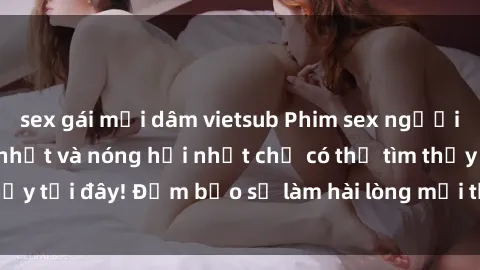 sex gái mại dâm vietsub Phim sex người Pháp vietsub mới nhất và nóng hổi nhất chỉ có thể tìm thấy tại đây! Đảm bảo sẽ làm hài lòng mọi thị hiếu của bạn!