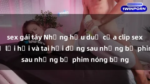 sex gái tây Những hậu duệ của clip sex đình đám: Sự lợi hại và tai hại đằng sau những bộ phim nóng bỏng