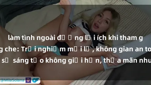 làm tình ngoài đường lợi ích khi tham gia sex online không che: Trải nghiệm mới lạ, không gian an toàn, sự sáng tạo không giới hạn, thỏa mãn nhu cầu tình dục của bạn.