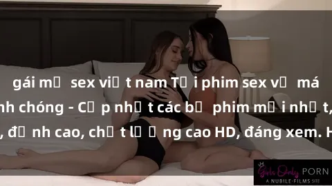 gái mỹ sex việt nam Tải phim sex về máy miễn phí và nhanh chóng - Cập nhật các bộ phim mới nhất, đỉnh cao, chất lượng cao HD, đáng xem. Hãy trải nghiệm ngay!