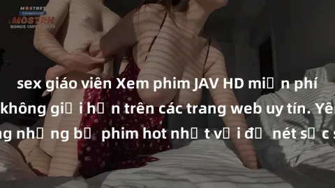 sex giáo viên Xem phim JAV HD miễn phí chất lượng cao, không giới hạn trên các trang web uy tín. Yên tâm tận hưởng những bộ phim hot nhất với độ nét sắc sảo, đẹp mắt ngay tại nhà. Hãy trải nghiệm ngay