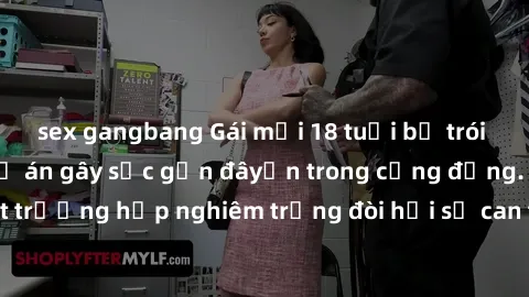 sex gangbang Gái mới 18 tuổi bị trói và bị hiếp dâm: Vụ án gây sốc gần đâyến trong cộng đồng. Đây là một trường hợp nghiêm trọng đòi hỏi sự can thiệp mạnh mẽ từ phía công lý.