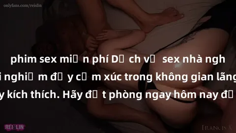 phim sex miễn phí Dịch vụ sex nhà nghỉ đẳng cấp: Trải nghiệm đầy cảm xúc trong không gian lãng mạn, đầy kích thích. Hãy đặt phòng ngay hôm nay để thỏa mãn khát khao của bạn!
