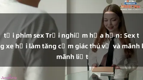 tải phim sex Trải nghiệm hứa hẹn: Sex trong xe hơi làm tăng cảm giác thú vị và mãnh liệt
