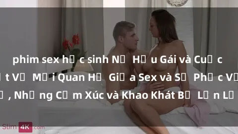 phim sex học sinh Nữ Hầu Gái và Cuộc Sống Của Họ: Bí Mật Về Mối Quan Hệ Giữa Sex và Sự Phục Vụ, Những Cảm Xúc và Khao Khát Bị Lẫn Lộn Trong Lĩnh Vực Này.