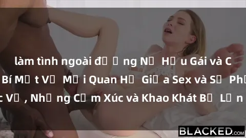 làm tình ngoài đường Nữ Hầu Gái và Cuộc Sống Của Họ: Bí Mật Về Mối Quan Hệ Giữa Sex và Sự Phục Vụ, Những Cảm Xúc và Khao Khát Bị Lẫn Lộn Trong Lĩnh Vực Này.