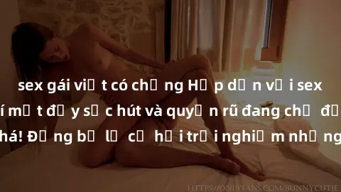 sex gái việt có chồng Hấp dẫn với sex Mỹ đen: Những bí mật đầy sức hút và quyến rũ đang chờ đợi bạn khám phá! Đừng bỏ lỡ cơ hội trải nghiệm những khoảnh khắc mãnh liệt và đam mê!