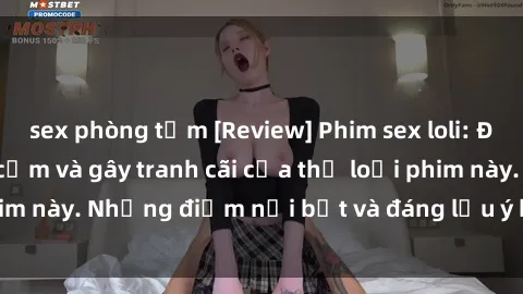 sex phòng tắm [Review] Phim sex loli: Đánh giá về sự gợi cảm và gây tranh cãi của thể loại phim này. Những điểm nổi bật và đáng lưu ý khi xem phim loli.