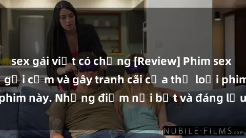 sex gái việt có chồng [Review] Phim sex loli: Đánh giá về sự gợi cảm và gây tranh cãi của thể loại phim này. Những điểm nổi bật và đáng lưu ý khi xem phim loli.