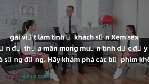 gái việt làm tình ở khách sạn Xem sex không che Nhật Bản để thỏa mãn mong muốn tình dục đầy kích thích và sống động. Hãy khám phá các bộ phim không che hấp dẫn ngay hôm nay!