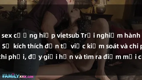 sex cưỡng hiếp vietsub Trải nghiệm hành vi sex trói buộc: Sự kích thích đến từ việc kiểm soát và chi phối, đẩy giới hạn và tìm ra điểm mới của niềm hứng thú.