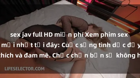 sex jav full HD miễn phí Xem phim sex Nhật Bản vietsub mới nhất tại đây: Cuộc sống tình dục đầy kích thích và đam mê. Chắc chắn bạn sẽ không hối hận khi thưởng thức!