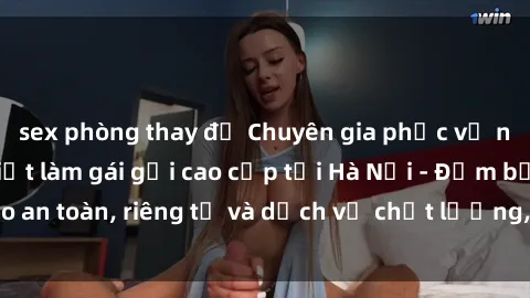 sex phòng thay đồ Chuyên gia phục vụ nhu cầu sex gái Việt làm gái gọi cao cấp tại Hà Nội - Đảm bảo an toàn, riêng tư và dịch vụ chất lượng, hãy trải nghiệm ngay!