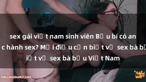sex gái việt nam sinh viên Bầu bí có an toàn khi thực hành sex? Mọi điều cần biết về sex bà bầu Việt Nam