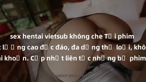 sex hentai vietsub không che Tải phim sex miễn phí chất lượng cao độc đáo, đa dạng thể loại, không cần đăng ký tài khoản. Cập nhật liên tục những bộ phim hot nhất trên thị trường. Sự lựa chọn hàng đầu