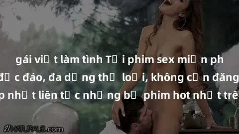 gái việt làm tình Tải phim sex miễn phí chất lượng cao độc đáo, đa dạng thể loại, không cần đăng ký tài khoản. Cập nhật liên tục những bộ phim hot nhất trên thị trường. Sự lựa chọn hàng đầu cho người 