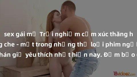sex gái mỹ Trải nghiệm cảm xúc thăng hoa với jav SM không che - một trong những thể loại phim người lớn được khán giả yêu thích nhất hiện nay. Đảm bảo đem lại sự hấp dẫn, kích thích tối đa cho người x