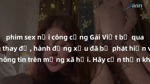 phim sex nơi công cộng Gái Việt bị quay lén trong phòng thay đồ, hành động xấu đã bị phát hiện và lộ thông tin trên mạng xã hội. Hãy cẩn thận khi thay đồ ở nơi công cộng!