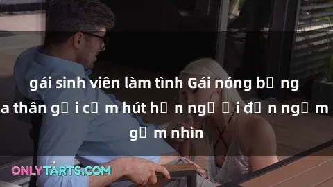 gái sinh viên làm tình Gái nóng bỏng khỏa thân gợi cảm hút hồn người đến ngắm nhìn