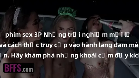 phim sex 3P Những trải nghiệm mới lạ với sex tập thể và cách thức truy cập vào hành lang đam mê của bạn. Hãy khám phá những khoái cảm đầy kích thích với tập thể hấp dẫn!